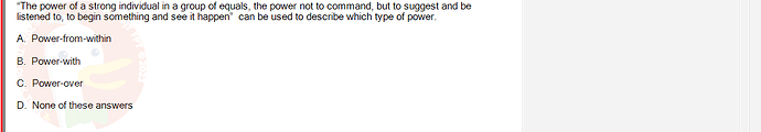 SSG104C2_SU24_FE_333256_1 - (Choose 1 answer)   "The power of a strong individual in a group of equals, the