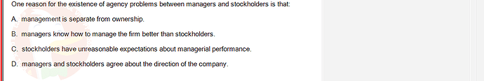 FIN202_SU24_FE_339519_1 - (Choose 1 answer)   One reason for the existence of agency problems between managers and stockholders