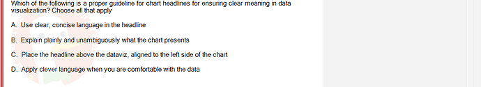 DMA301m_FA24_FE_612180_1 - (Choose 3 answers)   Which of the following is a proper guideline for chart headlines for