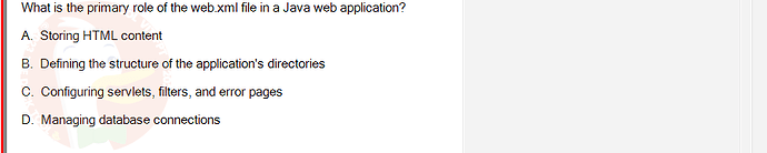 PRJ301_SU24_RE_714501_1 - (Choose 1 answer)   What is the primary role of the web.xml file in a Java