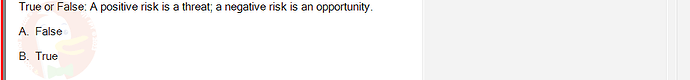 PMG201c_SU24_2_30201_1 - (Choose 1 answer)   True or False: A positive risk is