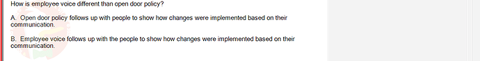 ITE302c_SU24_FE_982599_1 - (Choose 1 answer)   How is employee voice different than open door policy? A. Open door policy