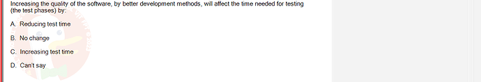 SWT301_SU24_RE_587839_1 - (Choose 1 answer)   Increasing the quality of the software, by better development methods, will affect