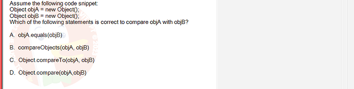 PRO192_FA24_FE_890647_1 - (Choose 1 answer)   Assume the following code snippet: Object objA = new Object(); Object objB = new