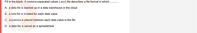 DMA301m_FA24_FE_612180_1 - (Choose 1 answer)   Fill in the blank: A comma-separated values (.csv) file describes a file