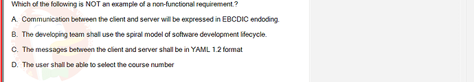 SWE201c_SP25_RE_519519_1 - (Choose 1 answer)   Which of the following is NOT an example of a non-functional requirement.? A.