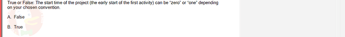 PMG201c_FA24_FE_187476_1 - (Choose 1 answer)   True or False: The start time of the project (the early start