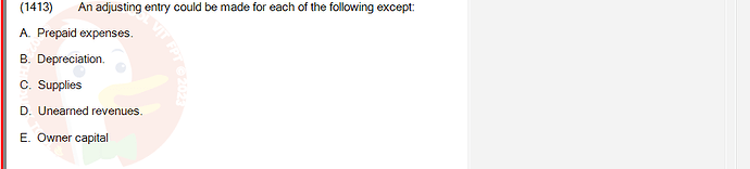 ACC101_SU24_RE_462588_1 - (Choose 1 answer)   (1413) An adjusting entry could be made for each