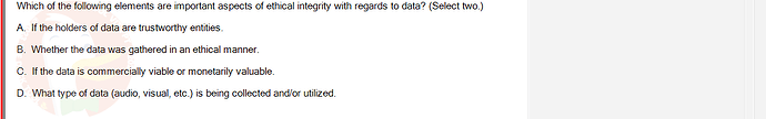 ITE302c_FA24_RE_816089_1 - (Choose 2 answers)   Which of the following elements are important aspects of ethical integrity with