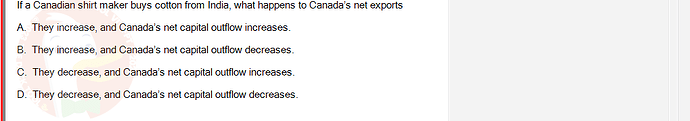 ECO121_FA24_FE_429504_1 - (Choose 1 answer)   If a Canadian shirt maker buys cotton from India, what happens to