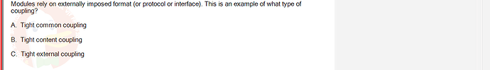 SWE201c_SU24_TE1_193193_1 - (Choose 1 answer)   Modules rely on externally imposed format (or protocol or interface). This is