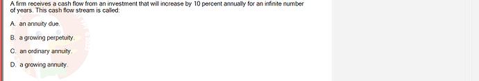 FIN202_SU24_FE_339519_1 - (Choose 1 answer)   A firm receives a cash flow from an investment that will increase