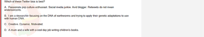 SSL101c_SU24_FE_749589_1 - (Choose 1 answer)   Which of these Twitter bios is best? A. Passionate pop culture enthusiast. Social