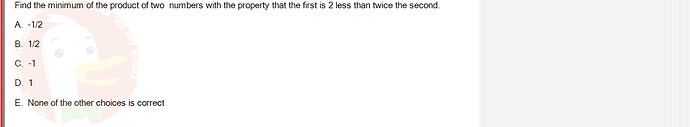 MAE101_FA24_FE_995479_1 - (Choose 1 answer)   Find the minimum of the product of two numbers with the property