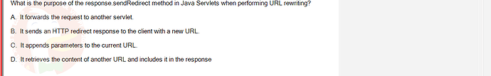 PRJ301_SU24_FE_934101_1 - (Choose 1 answer)   What is the purpose of the response.sendRedirect method in Java Servlets when