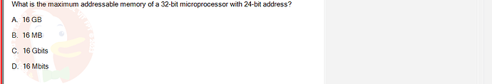 CEA201_FA24_FE_268514_1 - (Choose 1 answer)   What is the maximum addressable memory of a 32-bit