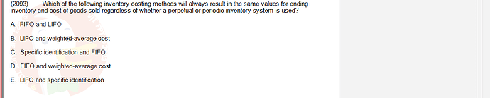 ACC101_SU24_RE_462588_1 - (Choose 1 answer)   (2093) Which of the following inventory costing methods will always result in the