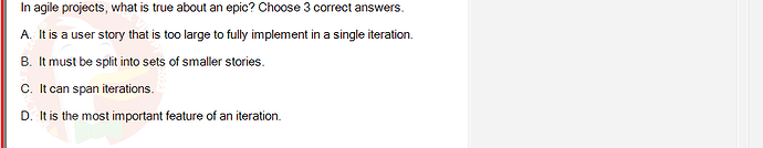 SWR302_SU24_RE_719186_1 - (Choose 3 answers)   In agile projects, what is true about an epic? Choose 3 correct