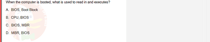 OSG202_FA24_FE_307014_1 - (Choose 1 answer)   When the computer is booted, what is used to