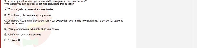 SSL101c_SU24_RE_918145_1 - (Choose 1 answer)   "In what ways will marketing fundamentally change our needs and wants?" Who would