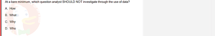 DMA301m_FA24_FE_612180_1 - (Choose 1 answer)   At a bare minimum, which question analyst SHOULD