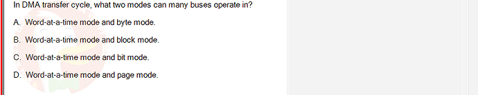 OSG202_SU24_RE_856410_1 - (Choose 1 answer)   In DMA transfer cycle, what two modes can many buses operate in? A.