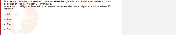 MAS202_FA24_RE_113118_1 - (Choose 1 answer)   Suppose the time interval between two consecutive defective light bulbs from a