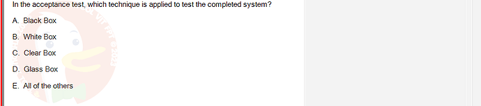 SWE201c_SU24_TE1_193193_1 - (Choose 1 answer)   In the acceptance test, which technique is applied to test the