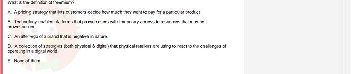 DMS301m_SU24_FE_905878_1 - (Choose 1 answer)   What is the definition of freemium? A. A pricing strategy that lets customers