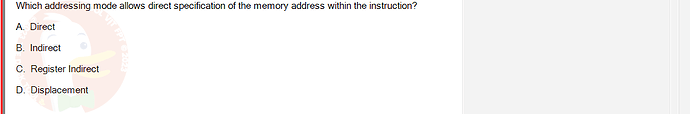 CEA201_SU24_RE_823913_1 - (Choose 1 answer)   Which addressing mode allows direct specification of