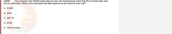 ACC101_SU24_RE_462588_1 - (Choose 1 answer)   (2259) The company has $1679 credit sales at year end. Experiences show that