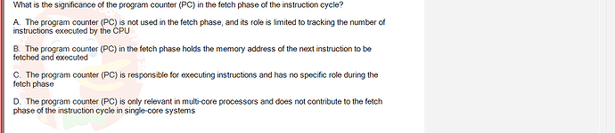 CEA201_FA24_FE_268514_1 - (Choose 1 answer)   What is the significance of the program counter (PC) in the fetch