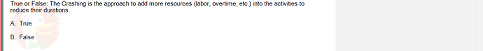 PMG201c_FA24_FE_187476_1 - (Choose 1 answer)   True or False: The Crashing is the approach to add