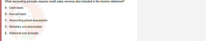 ACC101_SU24_RE_462588_1 - (Choose 1 answer)   What accounting principle requires credit sales revenue also included in the