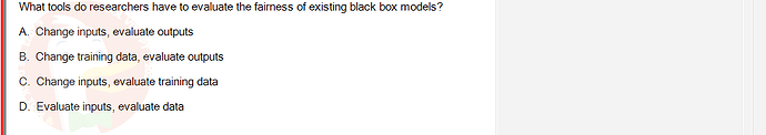 ITE302c_FA24_RE_816089_1 - (Choose 1 answer)   What tools do researchers have to evaluate the fairness of existing black