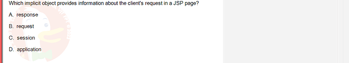 PRJ301_SU24_RE_714501_1 - (Choose 1 answer)   Which implicit object provides information about the