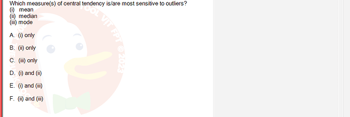 MAS202_FA24_RE_113118_1 - (Choose 1 answer)   Which measure(s) of central tendency is/are most sensitive to outliers? (i) mean (ii) median (iii)