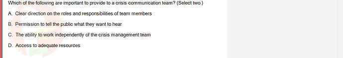 ITE302c_SU24_FE_982599_1 - (Choose 2 answers)   Which of the following are important to provide to a crisis communication