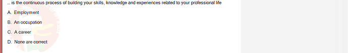 SSG104_FA24_RE_306371_1 - (Choose 1 answer)   is the continuous process of building your skills, knowledge and