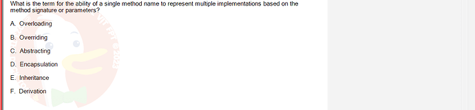 PRO192_FA24_FE_890647_1 - (Choose 1 answer)   What is the term for the ability of a single method name