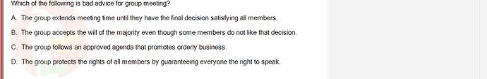 SSG104_FA24_RE_306371_1 - (Choose 1 answer)   Which of the following is bad advice for group meeting? A. The group