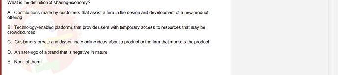 DMS301m_SU24_FE_905878_1 - (Choose 1 answer)   What is the definition of sharing-economy? A. Contributions made by customers that assist