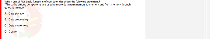 CEA201_SU24_RE_823913_1 - (Choose 1 answer)   Which one of four basic functions of computer describes the following statement? "The