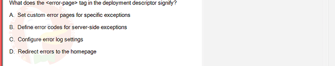 PRJ301_SU24_FE_934101_1 - (Choose 1 answer)   What does the  tag in the deployment descriptor signify? A. Set custom