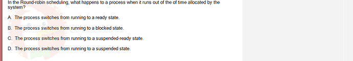 OSG202_SU24_RE_856410_1 - (Choose 1 answer)   In the Round-robin scheduling, what happens to a process when it runs