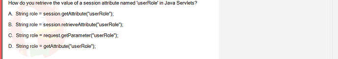 PRJ301_SU24_FE_934101_1 - (Choose 1 answer)   How do you retrieve the value of a session attribute named 'userRole'