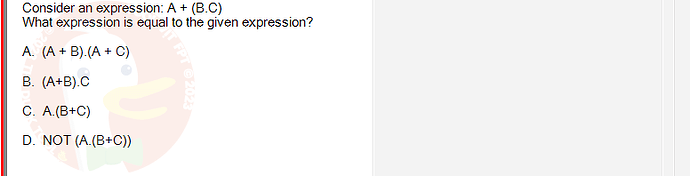 CEA201_SU24_RE_823913_1 - (Choose 1 answer)   Consider an expression: A+ (B.C) What expression is