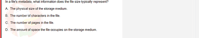 OSG202_SU24_RE_856410_1 - (Choose 1 answer)   In a file's metadata, what information does the file size typically represent? A.