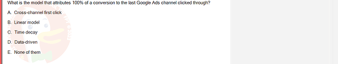 DMA301m_FA24_FE_612180_1 - (Choose 1 answer)   What is the model that attributes 100% of a conversion to the
