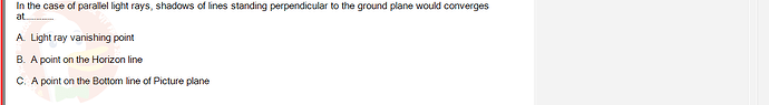 PST202_FA24_FE_890313_1 - (Choose 1 answer)   In the case of parallel light rays, shadows of lines standing perpendicular